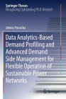 Data Analytics-Based Demand Profiling and Advanced Demand Side Management for Flexible Operation of Sustainable Power Networks (Springer Theses) By Jelena Ponocko Cover Image
