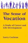 The Sense of Vocation: A Study of Career and Life Development By Larry Cochran Cover Image