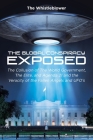 The Global Conspiracy Exposed: The Collusion of The World Government, The Elite, and Agenda 21 and the Veracity of the Fallen Angels and UFO's By The Whistleblower Cover Image