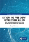 Entropy and Free Energy in Structural Biology: From Thermodynamics to Statistical Mechanics to Computer Simulation (Foundations of Biochemistry and Biophysics) Cover Image