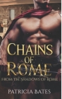 Chains of Rome By Patricia Bates Cover Image
