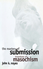 The Mastery of Submission (Cornell Studies in the History of Psychiatry) Cover Image