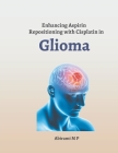 Enhancing Aspirin Repositioning with Cisplatin in Glioma Cover Image