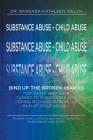 Substance Abuse - Child Abuse: Bind Up The Broken Hearted By Barbara Kathleen Welch Cover Image