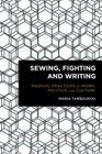 Sewing, Fighting and Writing: Radical Practices in Work, Politics and Culture (Radical Cultural Studies) By Maria Tamboukou Cover Image