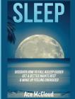 Sleep: Discover How To Fall Asleep Easier, Get A Better Nights Rest & Wake Up Feeling Energized By Ace McCloud Cover Image
