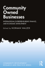 Community Owned Businesses: International Entrepreneurship, Finance, and Economic Development (Community Development Research and Practice) By Norman Walzer (Editor) Cover Image