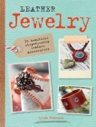 Leather Jewelry: 35 beautiful step-by-step leather accessories By Linda Peterson Cover Image