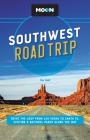 Moon Southwest Road Trip: Drive the Loop from Las Vegas to Santa Fe, Visiting 8 National Parks along the Way (Travel Guide) Cover Image