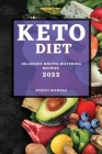 Keto Diet 2022: Delicious Mouth-Watering Recipes By Steffi Waddle Cover Image