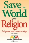 Save the World from Religion: Let peace and oneness reign Cover Image