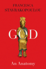 God: An Anatomy By Francesca Stavrakopoulou Cover Image
