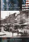 Old City Philadelphia:: Cradle of American Democracy (Making of America) Cover Image