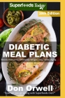 Diabetic Meal Plans: Diabetes Type-2 Quick & Easy Gluten Free Low Cholesterol Whole Foods Diabetic Recipes full of Antioxidants & Phytochem By Don Orwell Cover Image