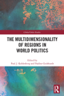 The Multidimensionality of Regions in World Politics By Paul J. Kohlenberg (Editor), Nadine Godehardt (Editor) Cover Image