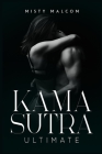 Kama Sutra Ultimate: Become a Sex Position Master, Increase Your Libido, and Improve Your Climax with This Comprehensive Guide (2022 Crash By Misty Malcom Cover Image