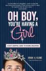 Oh Boy, You're Having a Girl: A Dad's Survival Guide to Raising Daughters By Brian A. Klems Cover Image