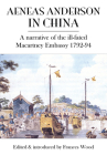 Aeneas Anderson in China: A Narrative Of The Ill-fated Macartney Embassy 1792-94 Cover Image