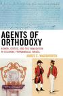 Agents of Orthodoxy: Honor, Status, and the Inquisition in Colonial Pernambuco, Brazil By James E. Wadsworth Cover Image