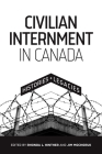 Civilian Internment in Canada: Histories and Legacies Cover Image
