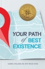 Your Path of Best Existence: A Medical Guide's Roadmap By Glenn Wollman, Tracey Davis (With) Cover Image