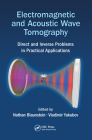 Electromagnetic and Acoustic Wave Tomography: Direct and Inverse Problems in Practical Applications By Nathan Blaunstein (Editor), Vladimir Yakubov (Editor) Cover Image