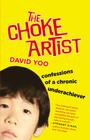 The Choke Artist: Confessions of a Chronic Underachiever By David Yoo Cover Image