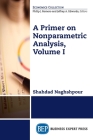 A Primer on Nonparametric Analysis, Volume I By Shahdad Naghshpour Cover Image