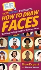 How To Draw Faces: Your Step By Step Guide To Drawing Faces Cover Image