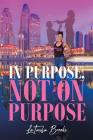 In Purpose, Not On Purpose By Latasha Brooks Cover Image