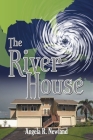 The River House By Angela R. Newland Cover Image