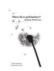 Where do We Go From here?: Coping With Loss By Caterina Barregar Cover Image