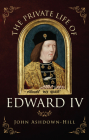 The Private Life of Edward IV Cover Image
