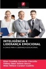 Inteligência E Liderança Emocional By Elisa Candida Garavito Checalla, Vidnay Noel Valero Ancco, Wido Willam Condori Castillo Cover Image