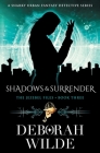 Shadows & Surrender: A Snarky Urban Fantasy Detective Series By Deborah Wilde Cover Image