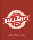 The Little Book of Bullshit: A Load of Lies Too Good to Be True By Orange Hippo! Cover Image