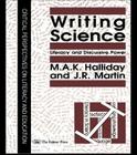 Writing Science: Literacy and Discursive Power (Critical Perspectives on Literacy and Education) By M. a. K. Halliday, J. R. Martin Cover Image