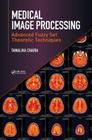 Medical Image Processing: Advanced Fuzzy Set Theoretic Techniques By Tamalika Chaira Cover Image