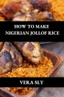 How to Make Nigerian Jollof Rice By Vera Sly Cover Image