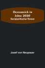Oesterreich im Jahre 2020: Socialpolitischer Roman By Josef Von Neupauer Cover Image