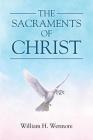 The Sacraments of Christ By William H. Wetmore Cover Image