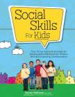 Social Skills for Kids: Over 75 Fun Games & Activities Fro Building Better Relationships, Problem Solving & Improving Communication Cover Image