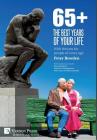 65+. The Best Years of Your Life: With lessons for people of every age (Sociology) By Peter Bowden Cover Image