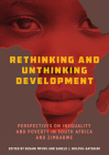 Rethinking and Unthinking Development: Perspectives on Inequality and Poverty in South Africa and Zimbabwe By Busani Mpofu (Editor), Sabelo J. Ndlovu-Gatsheni (Editor) Cover Image