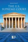 The U.S. Supreme Court (Opposing Viewpoints) By Margaret Haerens (Editor) Cover Image