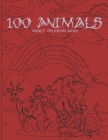 100 Animals adult Coloring Book designs: 100 unique animal designs including lions, tigers, wolves, deer, giraffes, pandas, snakes, birds, fish, monke By Rafiul Cover Image