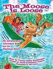 The Moose is Loose: The Adventures of an Andirondack Moose and the Wiggletoes Family By Yvonne Foster Southerland Cover Image