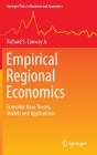 Empirical Regional Economics: Economic Base Theory, Models and Applications (Springer Texts in Business and Economics) By Richard S. Conway Jr Cover Image
