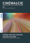 Cinéma&cie, International Film Studies Journal, Vol. XX, No. 32, Spring 2019: Cinema and Mid-Century Colour Culture Cover Image