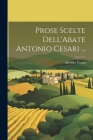 Prose Scelte Dell'Abate Antonio Cesari ... By Antonio Cesari Cover Image